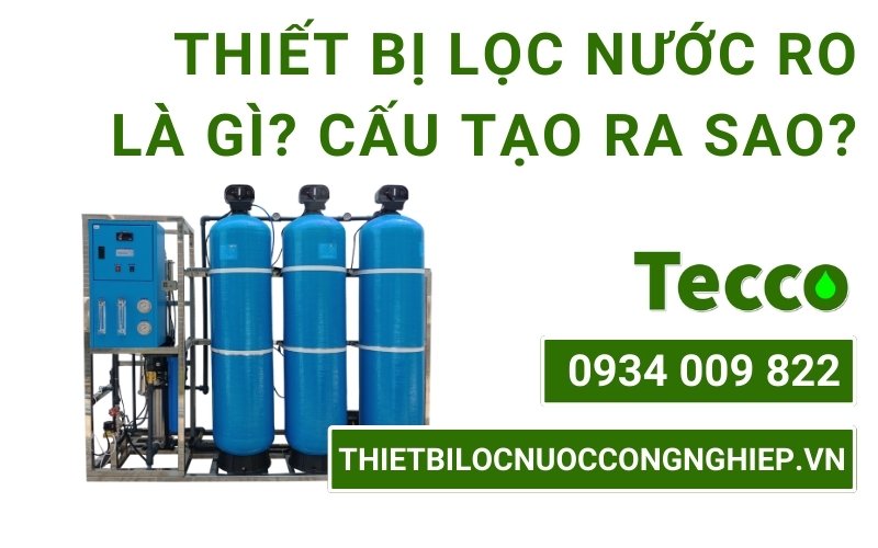 THIET BI LOC NUOC RO LA GI CAU TAO RA SAO